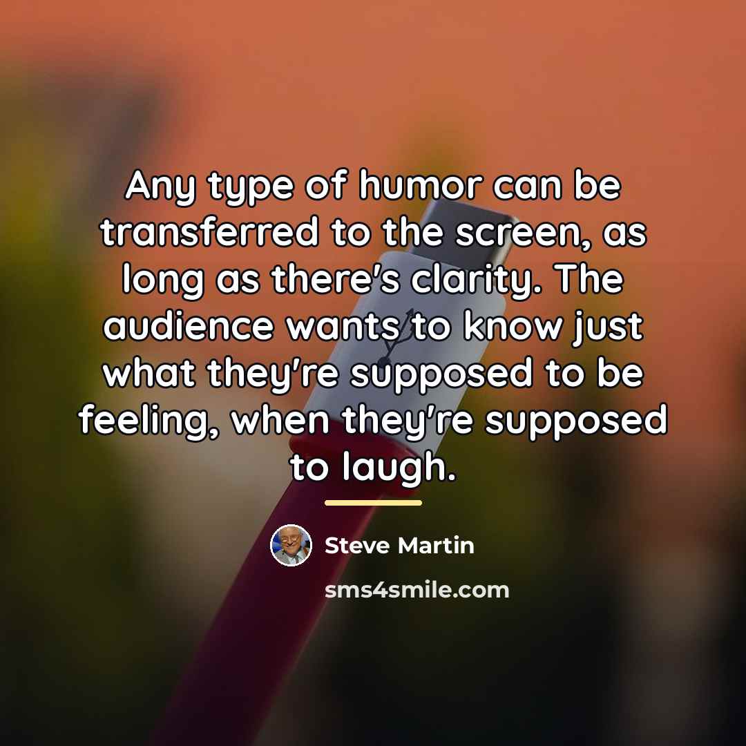 “Any type of humor can be transferred to the screen,…” quote by Steve Martin