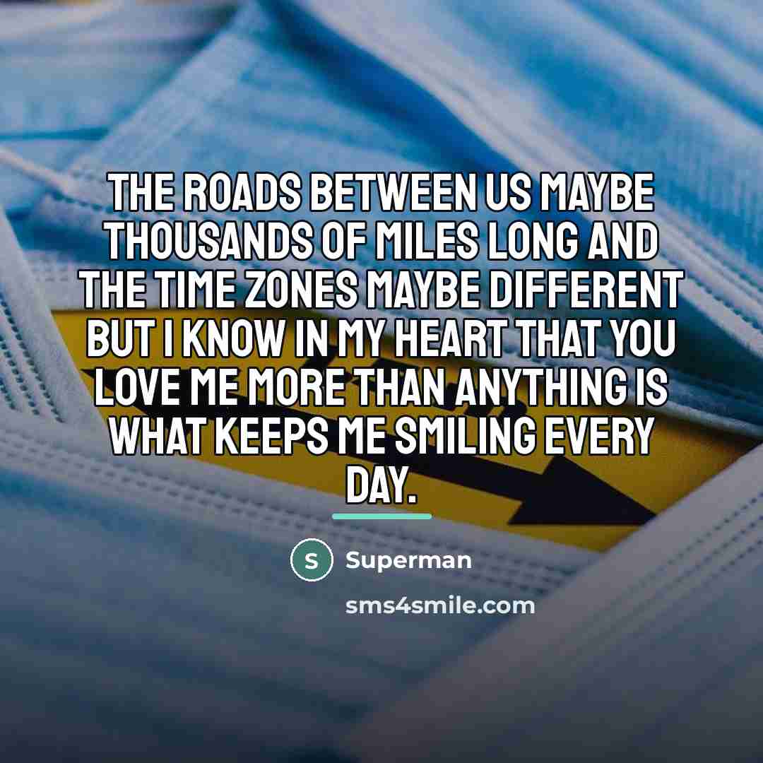 “The roads between us maybe thousands of miles long and…” quote by Superman
