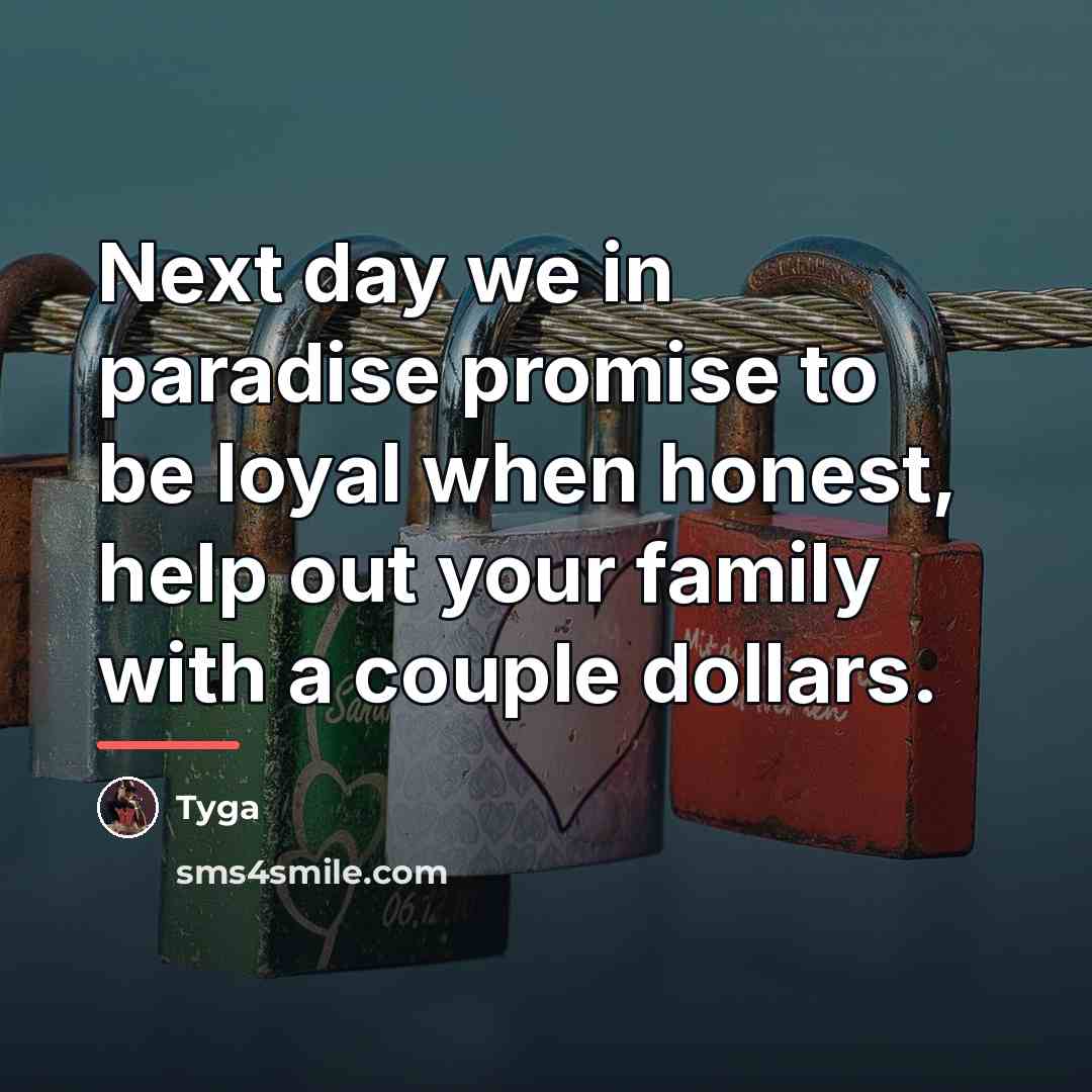 “Next day we in paradise promise to be loyal when…” quote by Tyga
