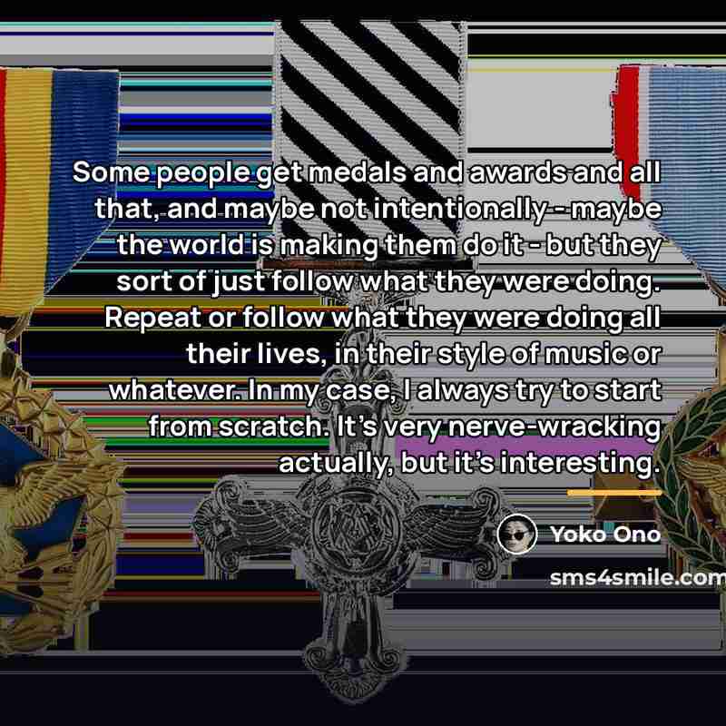 “Some people get medals and awards and all that, and…” quote by Yoko Ono