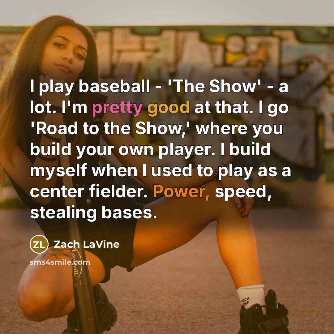 “I play baseball - 'The Show' - a lot. I'm…” quote by Zach LaVine