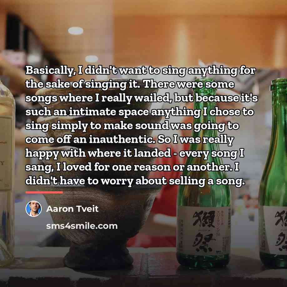 “Basically, I didn't want to sing anything for the sake…” quote by Aaron Tveit