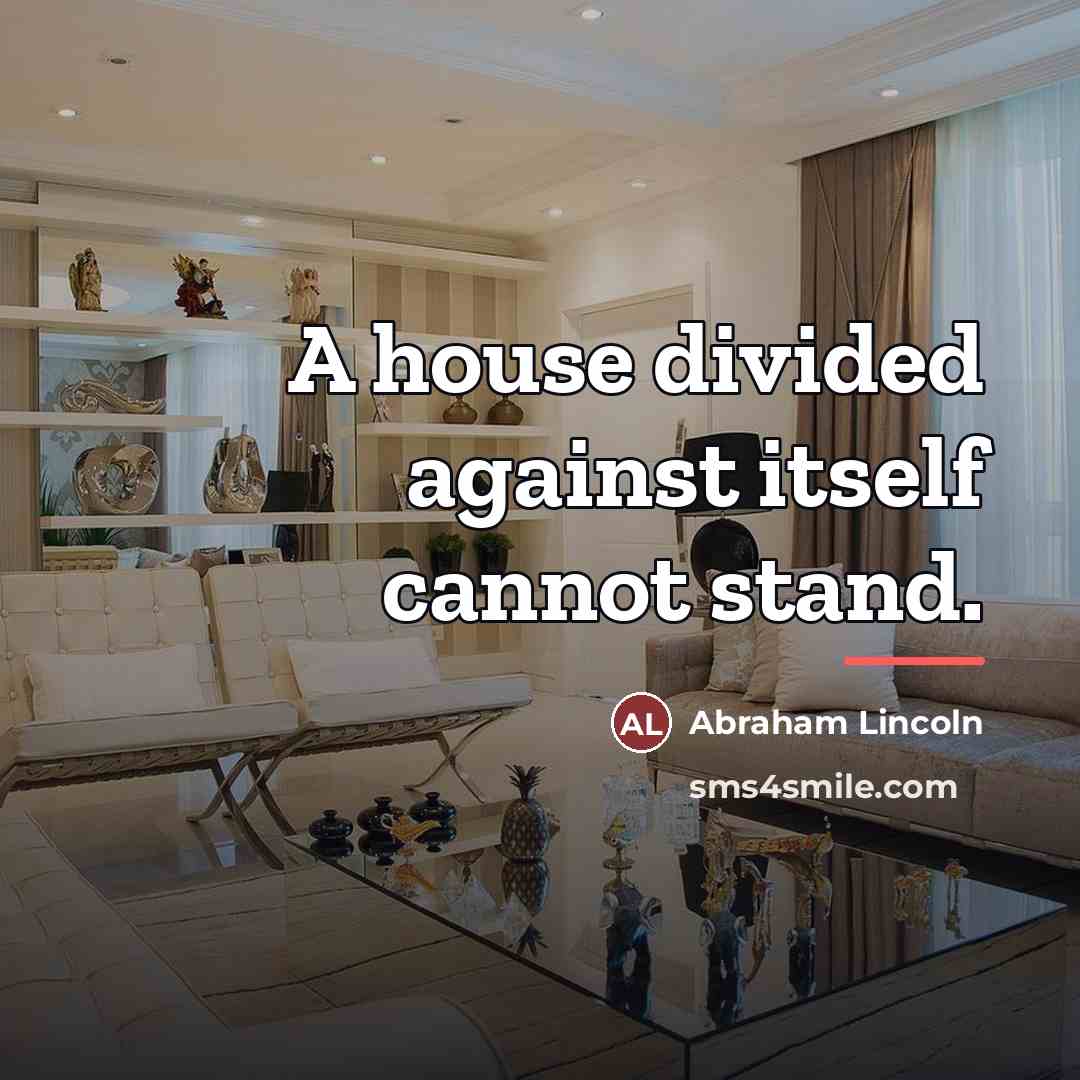 “A house divided against itself cannot stand.…” quote by Abraham Lincoln