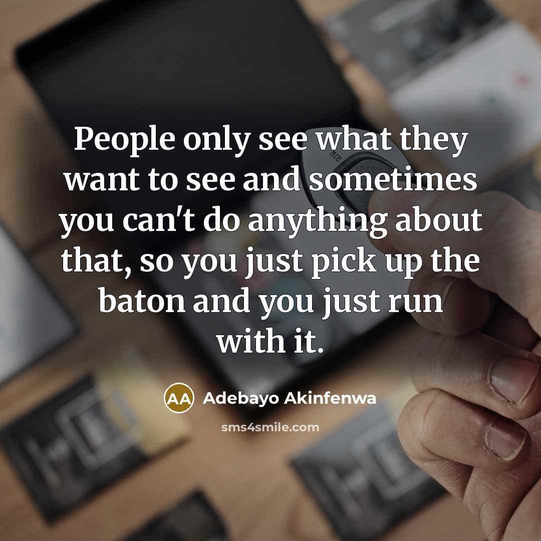 “People only see what they want to see and sometimes…” quote by Adebayo Akinfenwa