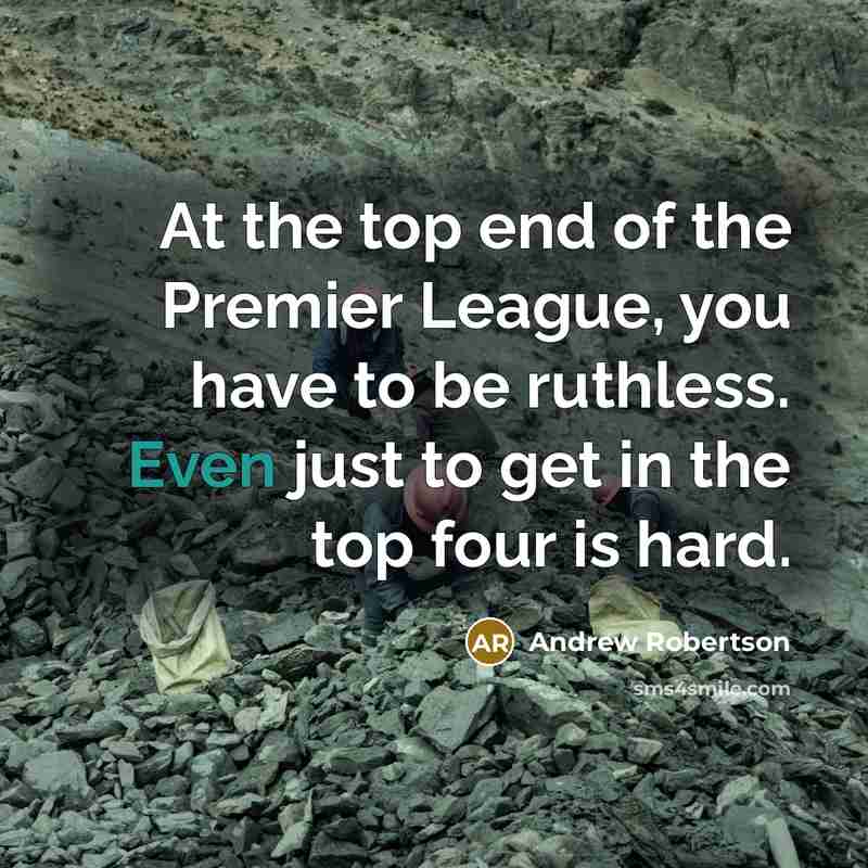 “At the top end of the Premier League, you have…” quote by Andrew Robertson