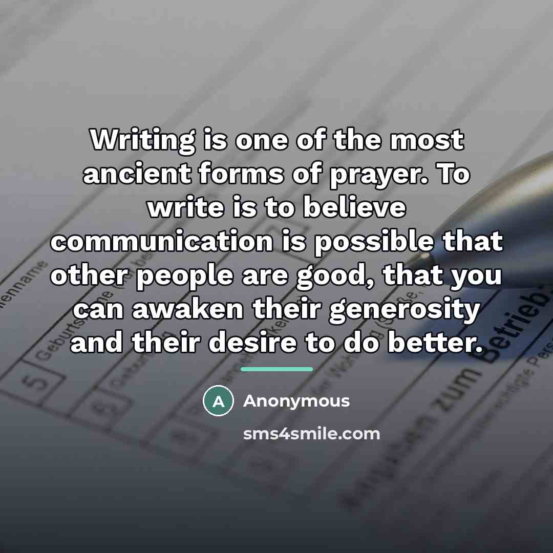 “Writing is one of the most ancient forms of prayer.…” quote by Anonymous