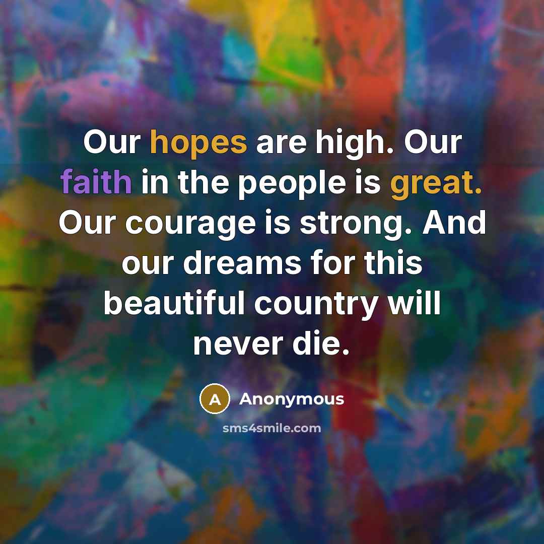 “Our hopes are high. Our faith in the people is…” quote by Anonymous