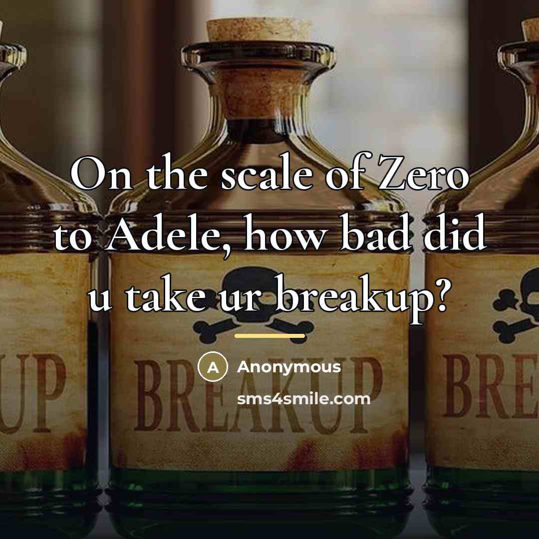 “On the scale of Zero to Adele, how bad did…” quote by Anonymous