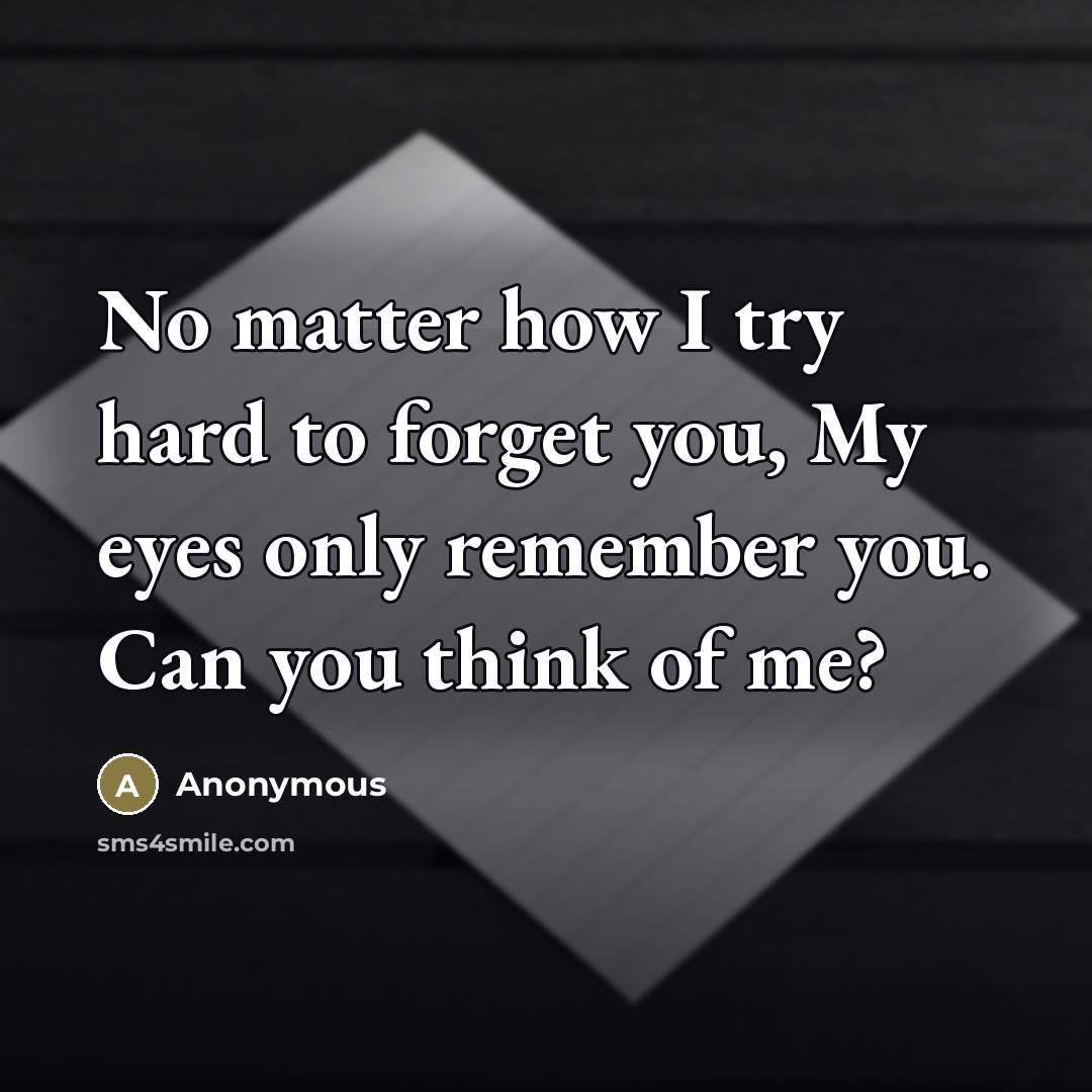 “No matter how I try hard to forget you, My…” quote by Anonymous