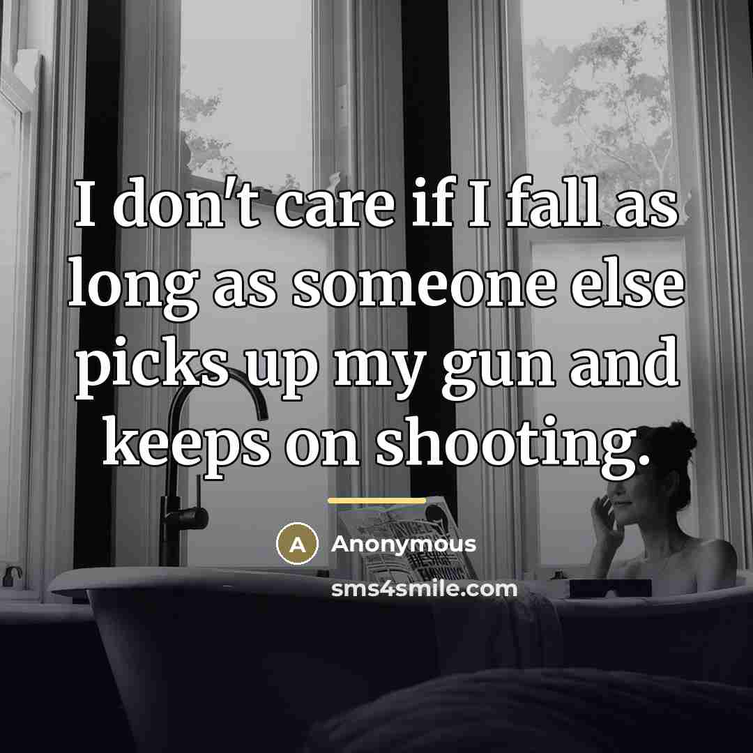 “I don't care if I fall as long as someone…” quote by Anonymous