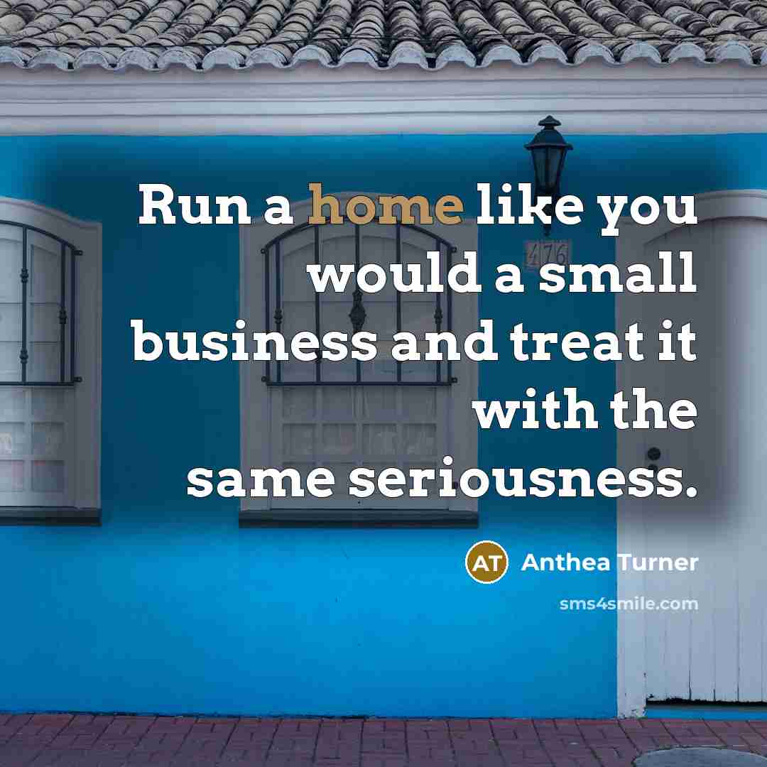 “Run a home like you would a small business and…” quote by Anthea Turner
