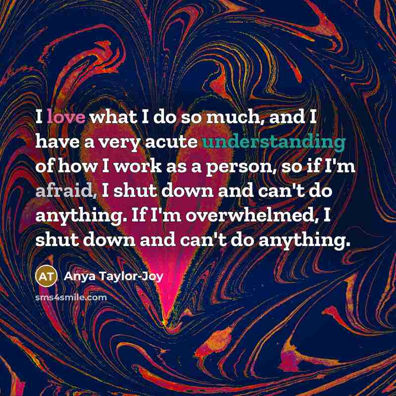 “I love what I do so much, and I have…” quote by Anya Taylor-Joy