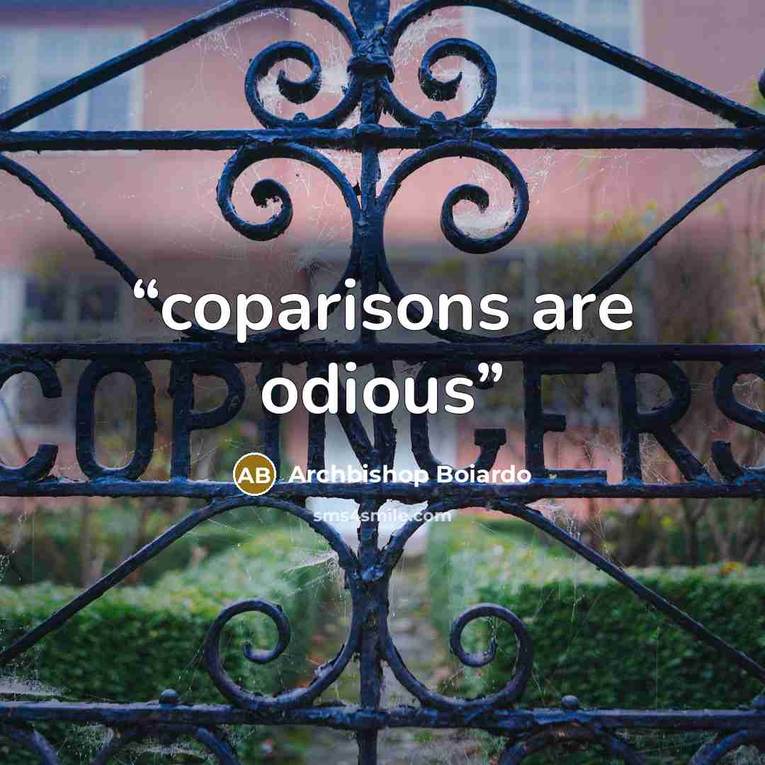 “coparisons are odious” quote by Archbishop Boiardo