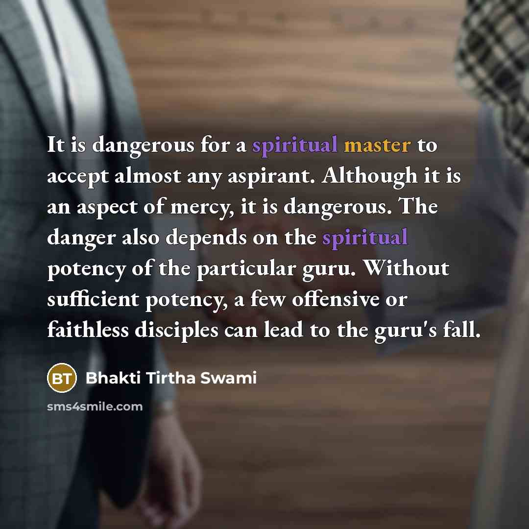 “It is dangerous for a spiritual master to accept almost…” quote by Bhakti Tirtha Swami