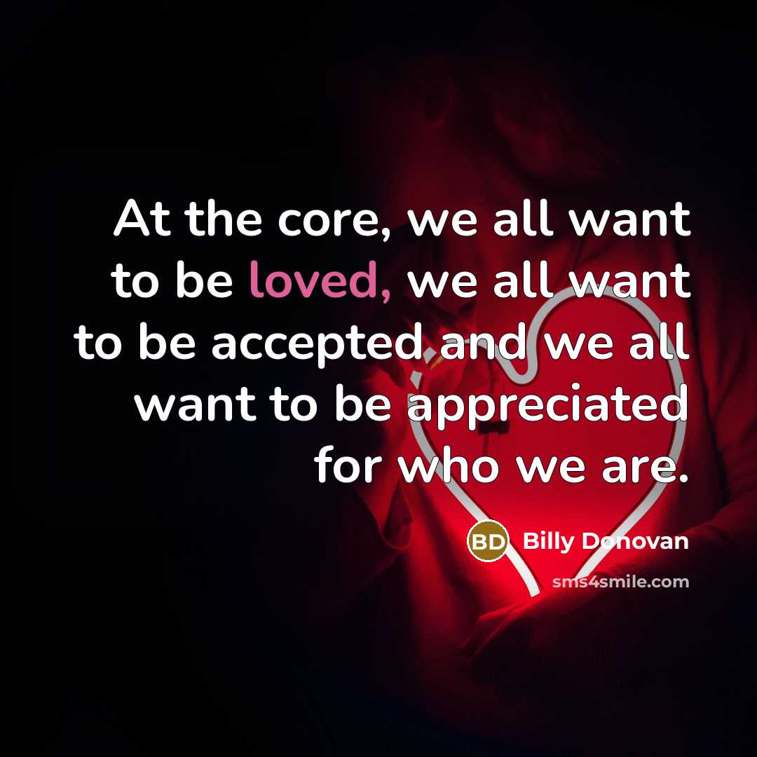 “At the core, we all want to be loved, we…” quote by Billy Donovan