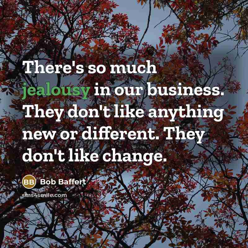 “There's so much jealousy in our business. They don't like…” quote by Bob Baffert
