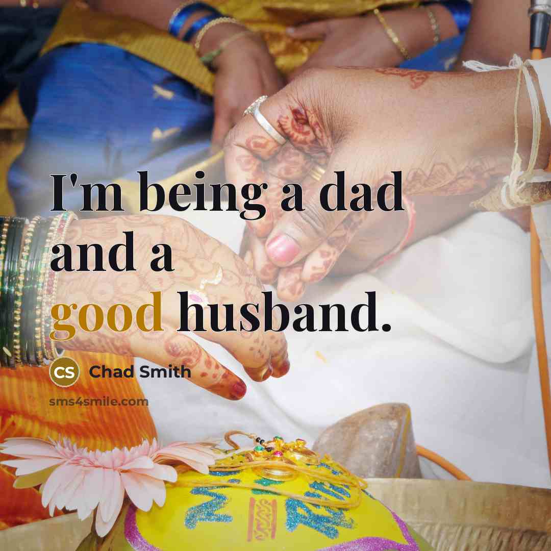 “I'm being a dad and a good husband.…” quote by Chad Smith