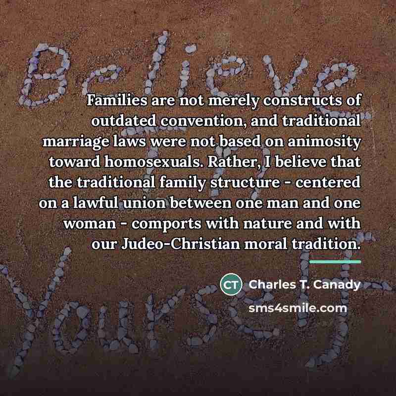 “Families are not merely constructs of outdated convention, and traditional…” quote by Charles T. Canady