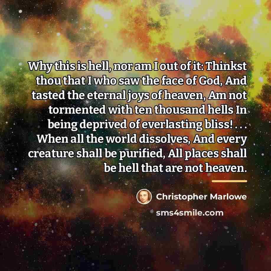 “Why this is hell, nor am I out of it:…” quote by Christopher Marlowe
