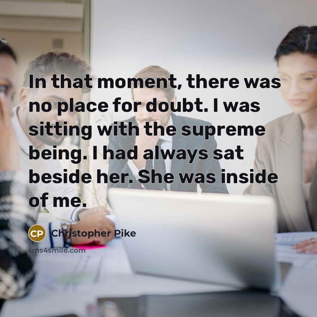 “In that moment, there was no place for doubt. I…” quote by Christopher Pike