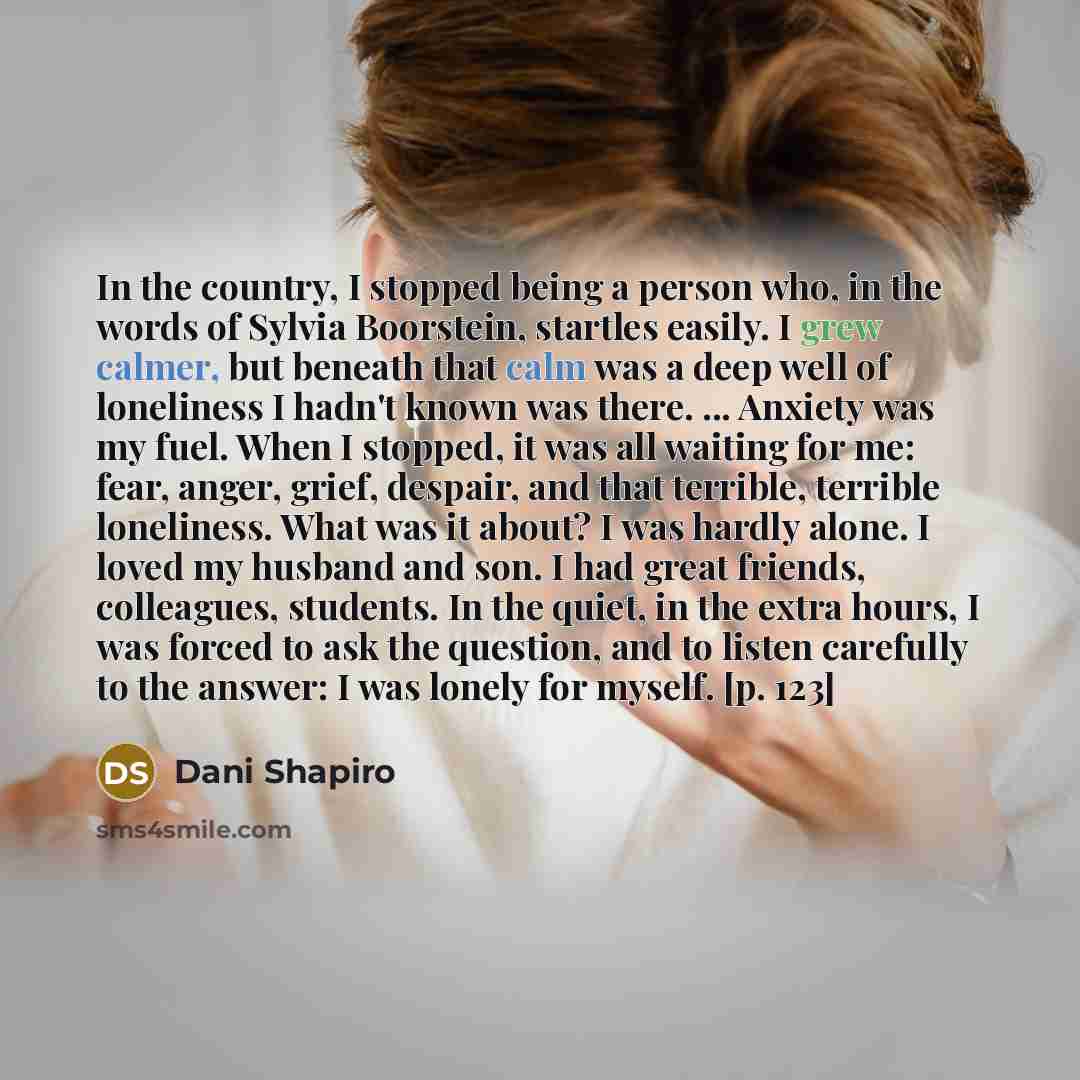 “In the country, I stopped being a person who, in…” quote by Dani Shapiro