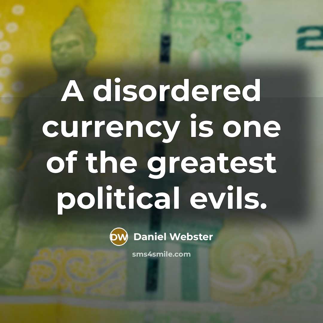 “A disordered currency is one of the greatest political evils.…” quote by Daniel Webster