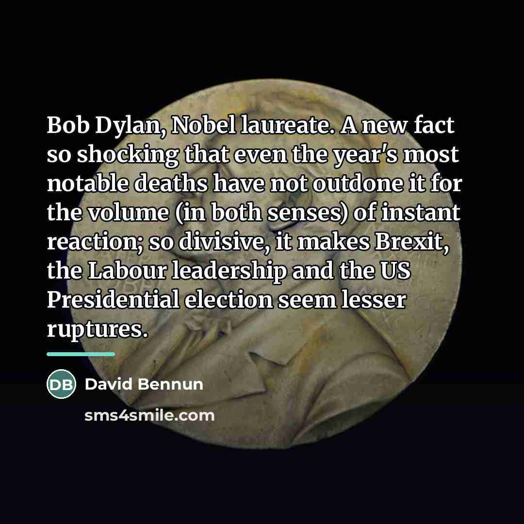 “Bob Dylan, Nobel laureate. A new fact so shocking that…” quote by David Bennun