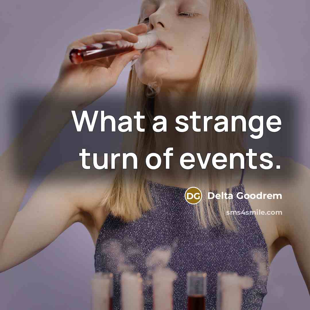 “What a strange turn of events.…” quote by Delta Goodrem