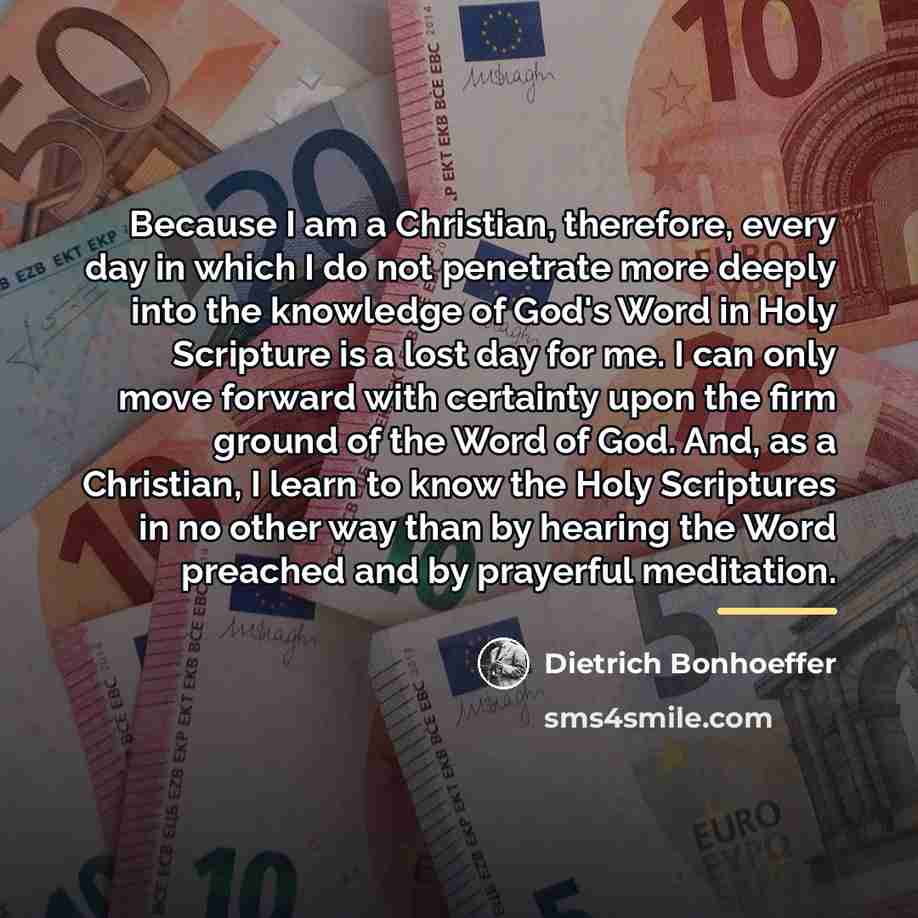 “Because I am a Christian, therefore, every day in which…” quote by Dietrich Bonhoeffer