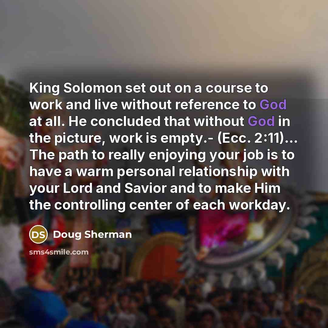 “King Solomon set out on a course to work and…” quote by Doug Sherman
