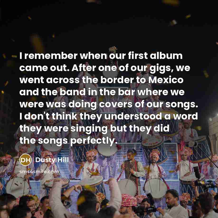 “I remember when our first album came out. After one…” quote by Dusty Hill