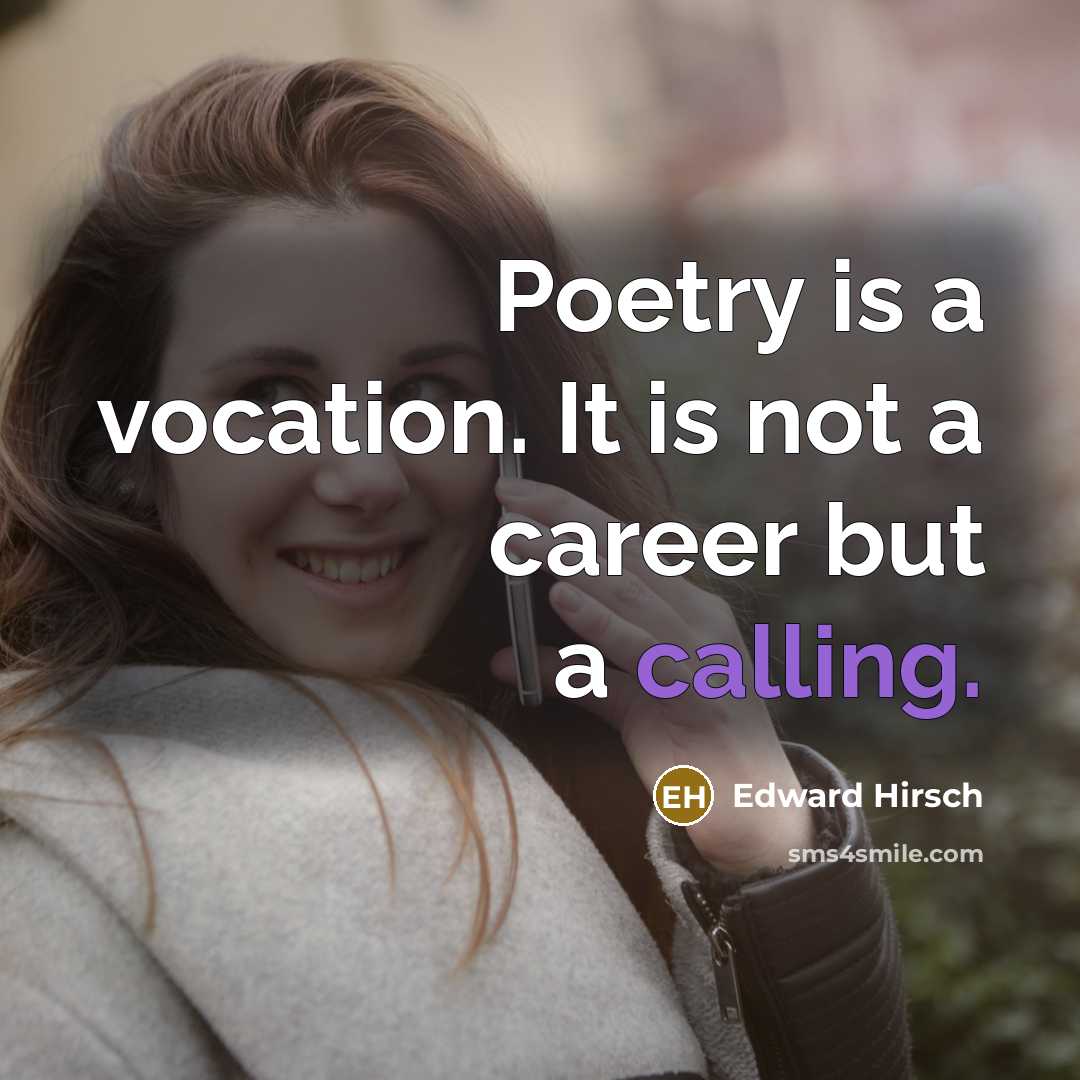 “Poetry is a vocation. It is not a career but…” quote by Edward Hirsch