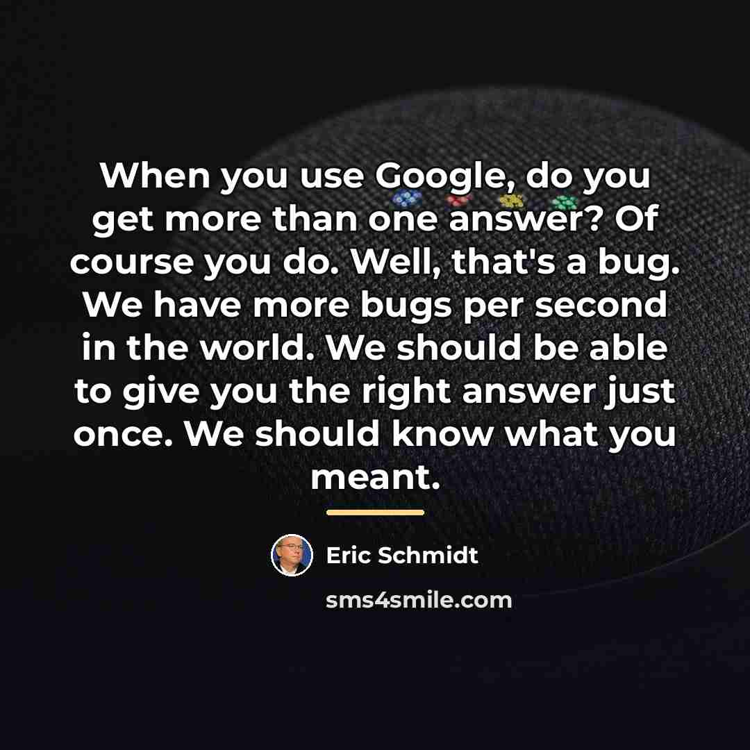 “When you use Google, do you get more than one…” quote by Eric Schmidt