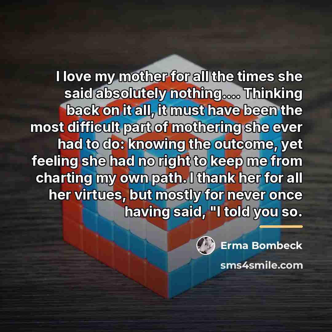 “I love my mother for all the times she said…” quote by Erma Bombeck