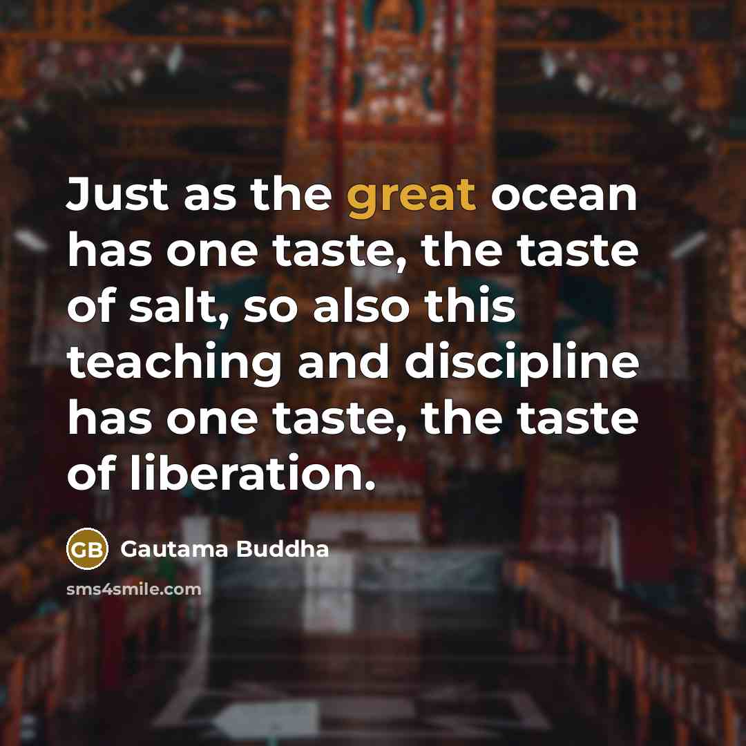 “Just as the great ocean has one taste, the taste…” quote by Gautama Buddha