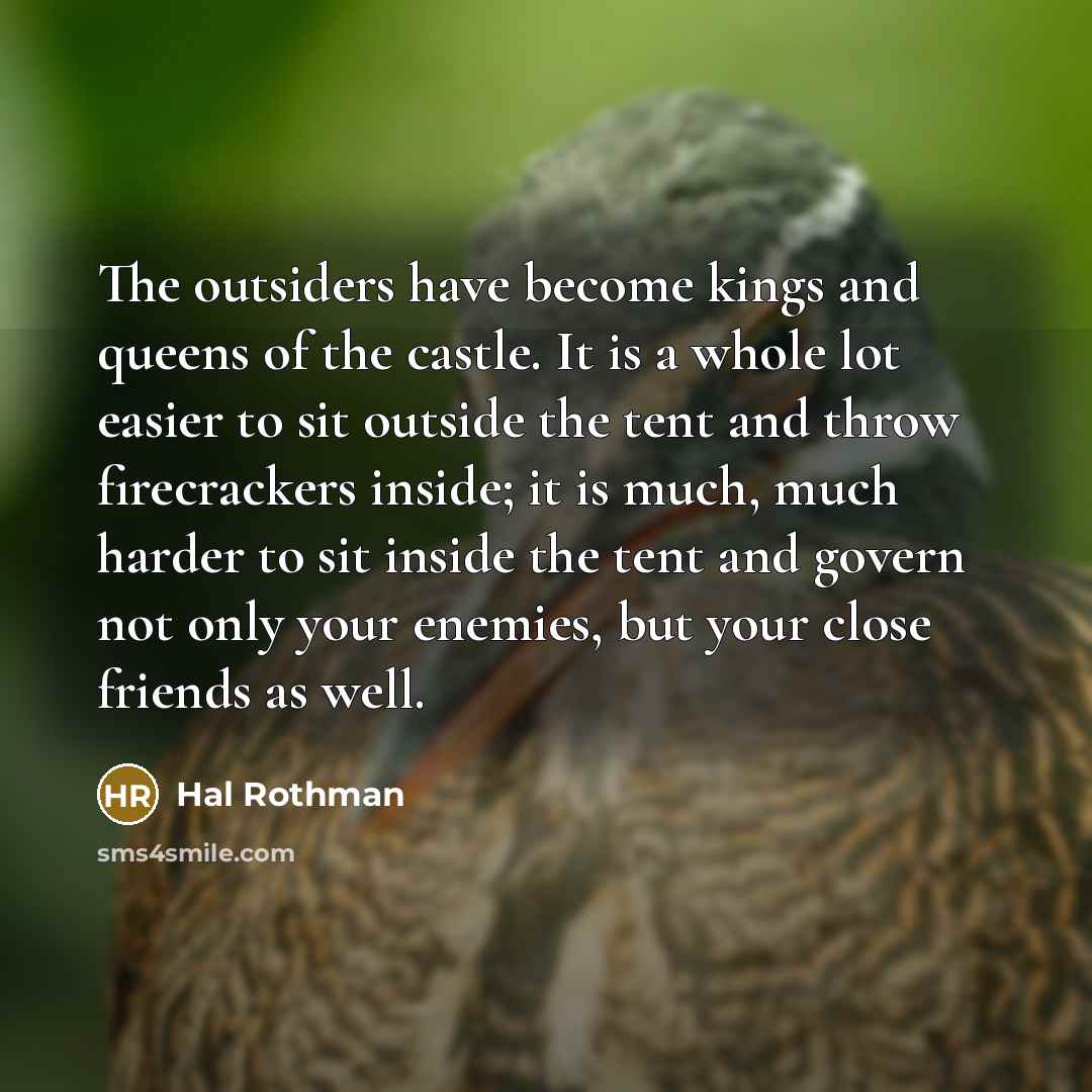 “The outsiders have become kings and queens of the castle.…” quote by Hal Rothman