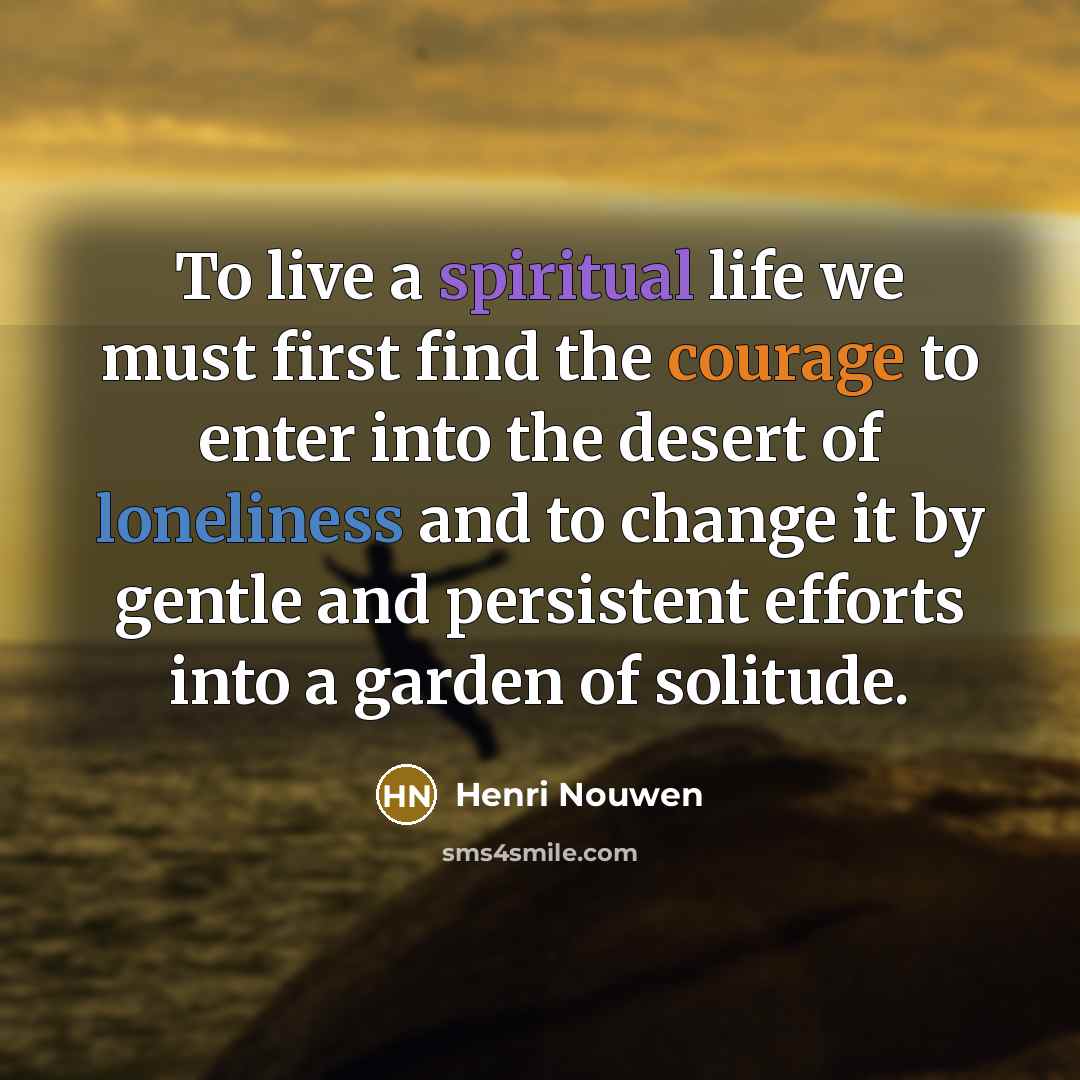 “To live a spiritual life we must first find the…” quote by Henri Nouwen