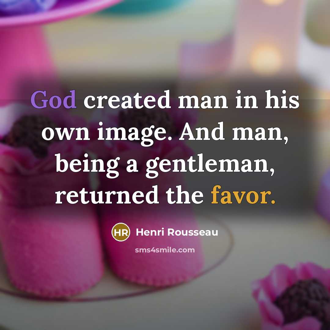 “God created man in his own image. And man, being…” quote by Henri Rousseau