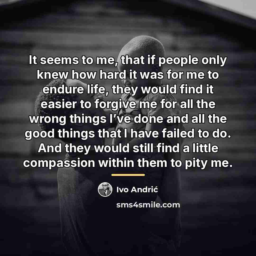 “It seems to me, that if people only knew how…” quote by Ivo Andric