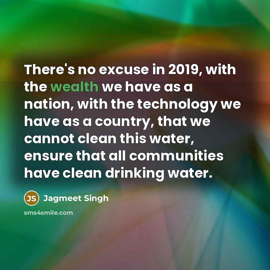 “There's no excuse in 2019, with the wealth we have…” quote by Jagmeet Singh