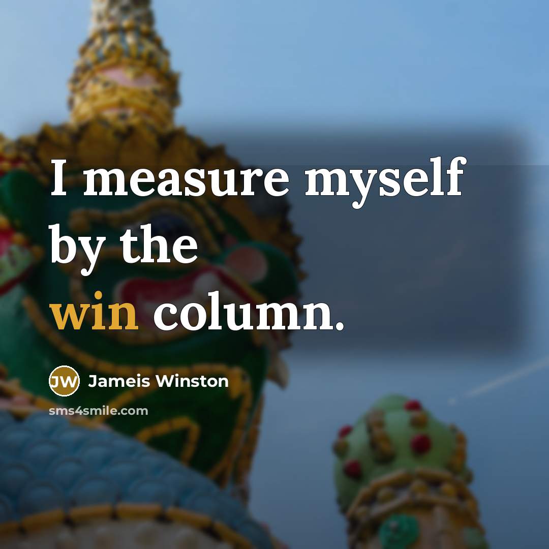 “I measure myself by the win column.…” quote by Jameis Winston
