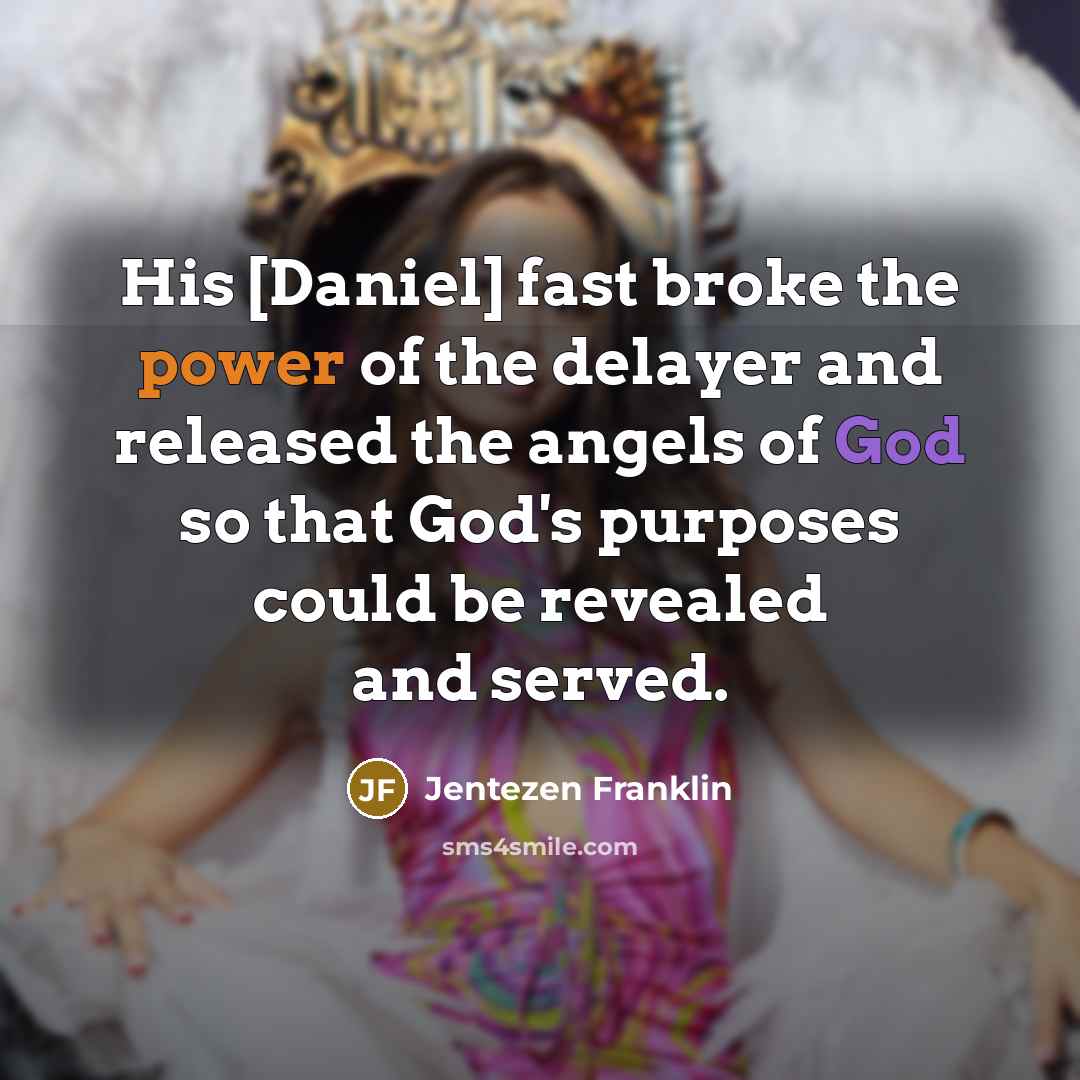 “His [Daniel] fast broke the power of the delayer and…” quote by Jentezen Franklin
