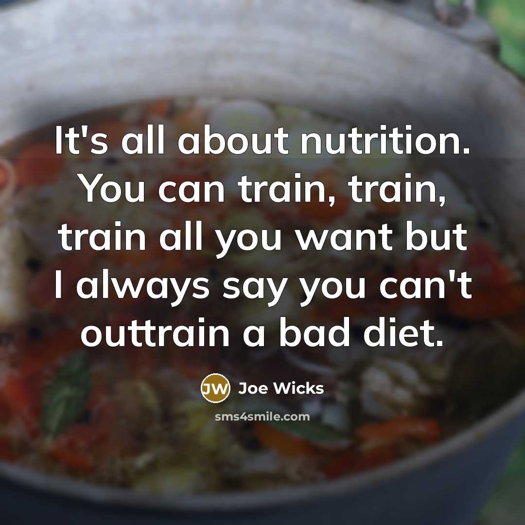 “It's all about nutrition. You can train, train, train all…” quote by Joe Wicks