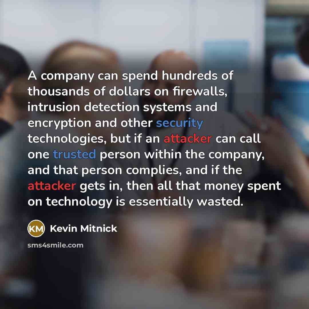 “A company can spend hundreds of thousands of dollars on…” quote by Kevin Mitnick