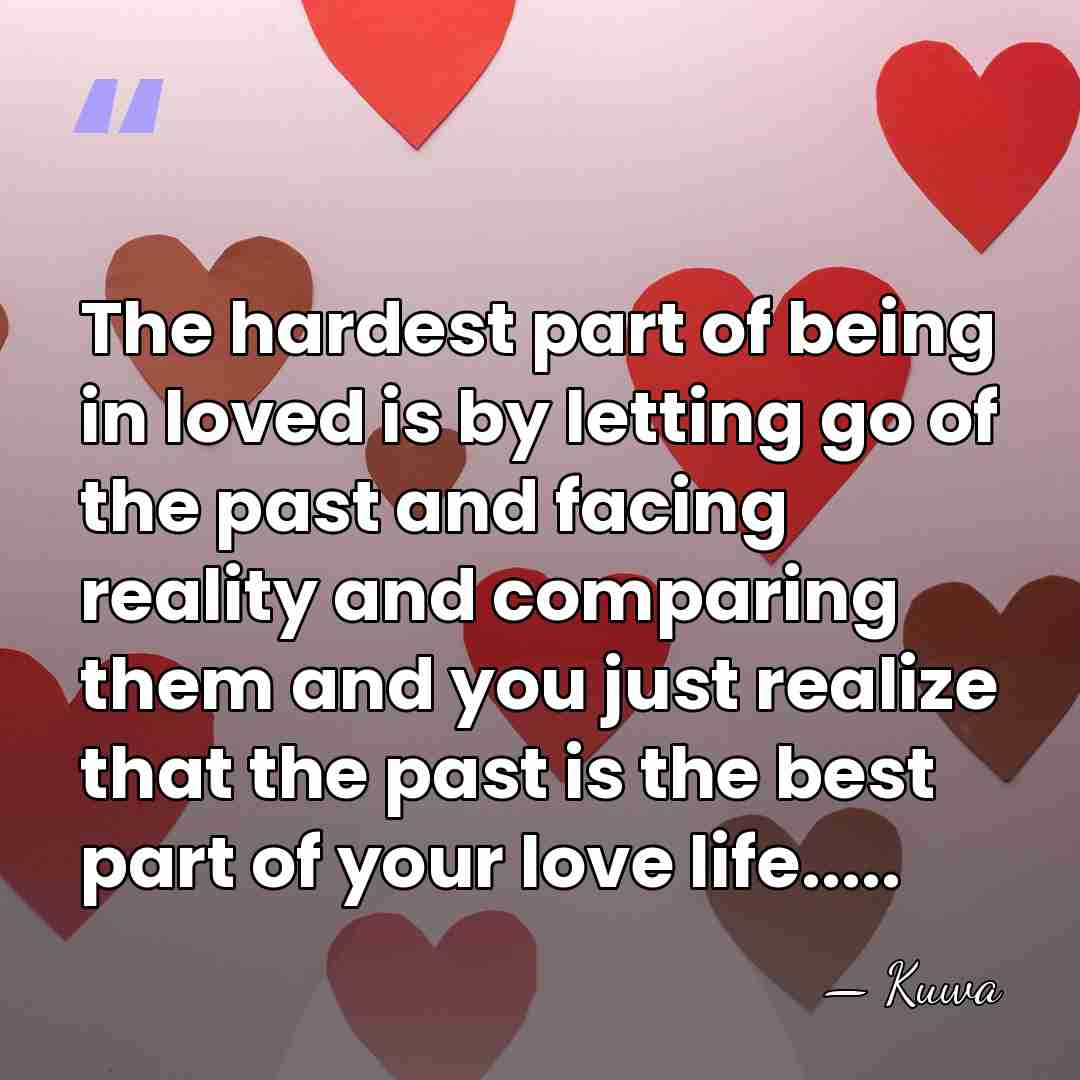 The hardest part of being in loved is by letting go of&hellip; - Kuwa
