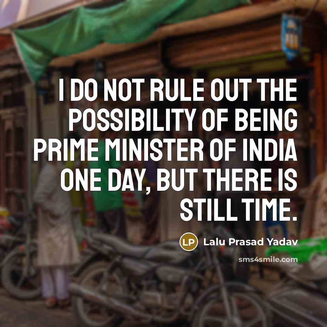“I do not rule out the possibility of being prime…” quote by Lalu Prasad Yadav