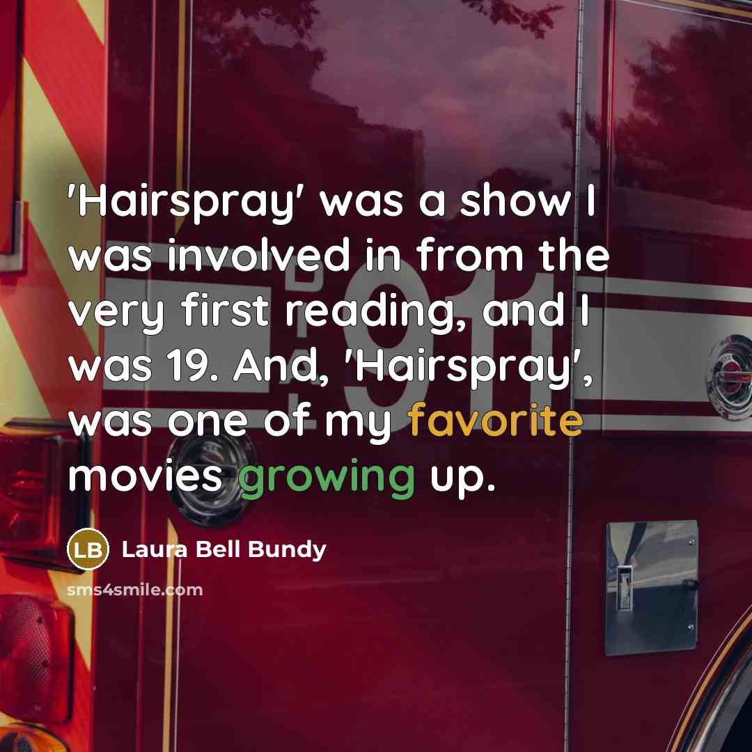 “'Hairspray' was a show I was involved in from the…” quote by Laura Bell Bundy