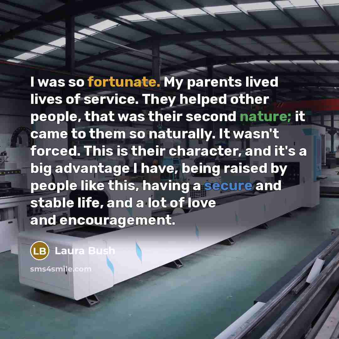 “I was so fortunate. My parents lived lives of service.…” quote by Laura Bush