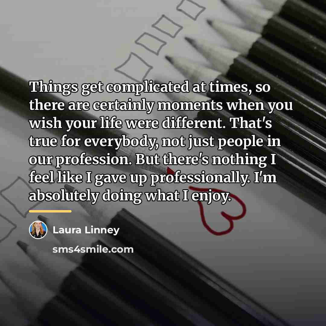 “Things get complicated at times, so there are certainly moments…” quote by Laura Linney