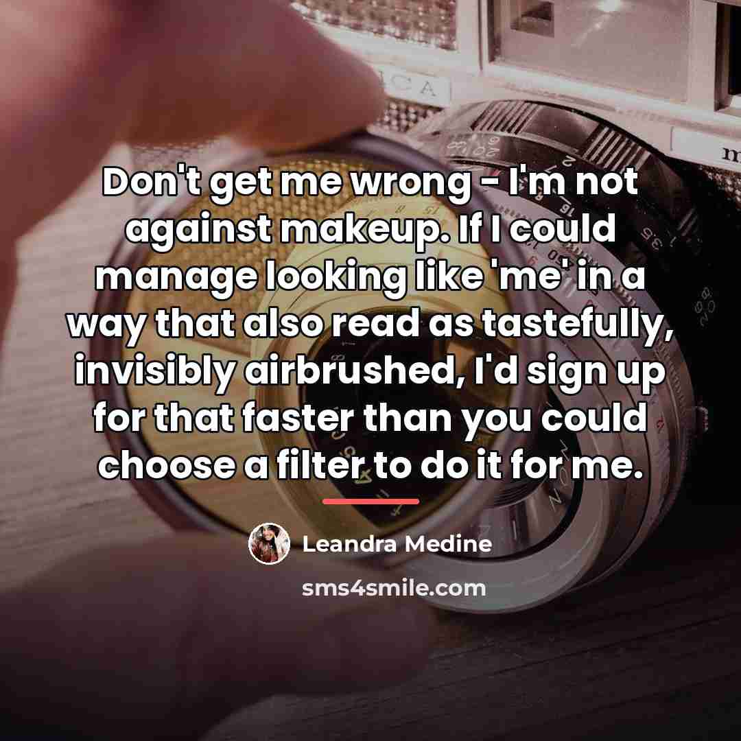 “Don't get me wrong - I'm not against makeup. If…” quote by Leandra Medine